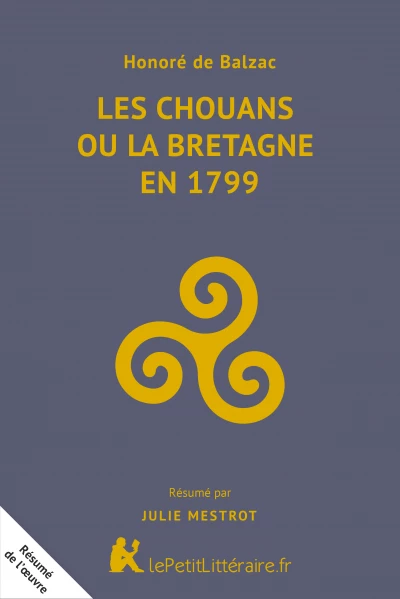 Résumé du livre :  Les Chouans ou la Bretagne en 1799